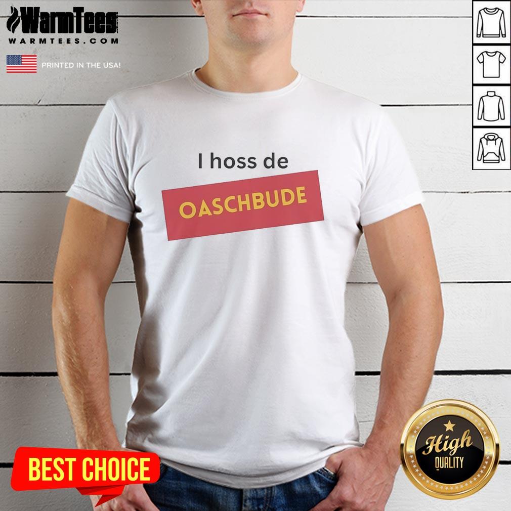 hot-i-hoss-de-oaschbude-t-shirt Hot I Hoss De Oaschbude T-Shirt featuring vibrant design, perfect for fans of unique and bold apparel.