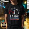 Hot I Need Dutch Bros Coffee T-Shirt featuring a vibrant design perfect for coffee lovers and fans of Dutch Bros.
