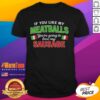 Hot Italy flag pattern T-shirt: 'If You Like My Meatballs Youll Love My Sausage' design for food lovers.