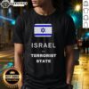 Alt Text: Hot Israel Is A Terrorist State Flag T-Shirt featuring bold text and a graphic of the Israeli flag.