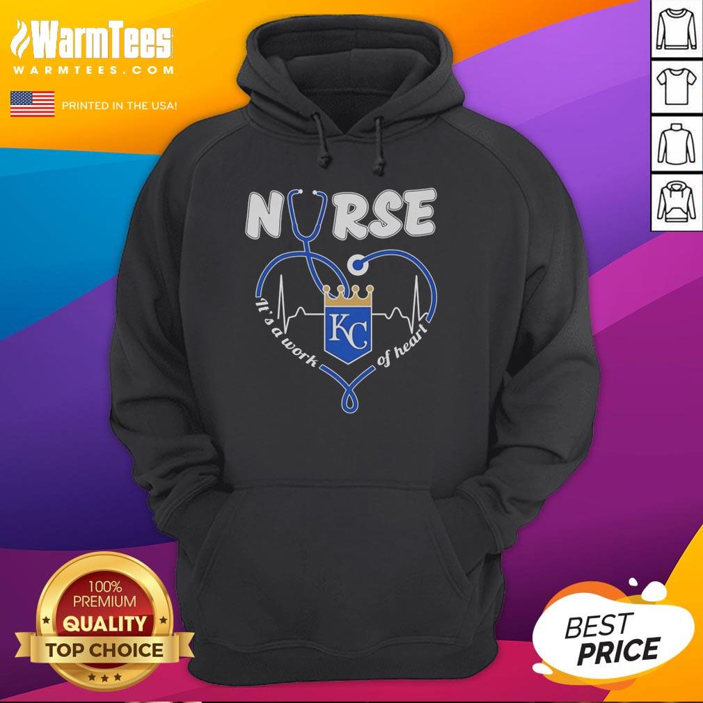 hot-kansas-city-royals-nurse-its-a-work-of-heart-hoodie Alt Text: Hot Kansas City Royals Nurse Its A Work Of Heart Hoodie showcasing team pride and comfort for fans.