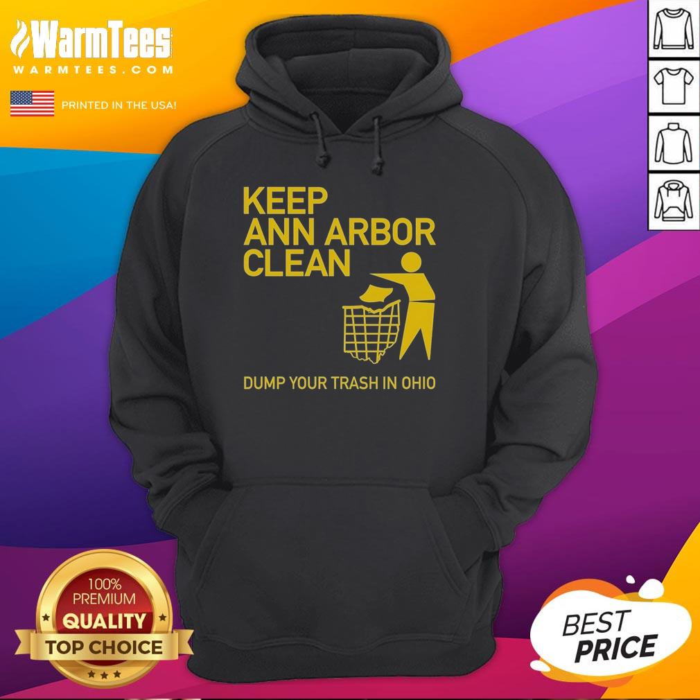 hot-keep-ann-arbor-clean-dump-you-trash-in-ohio-hoodie Hot Keep Ann Arbor Clean hoodie encouraging eco-friendly waste disposal in Ohio, promoting community cleanliness.