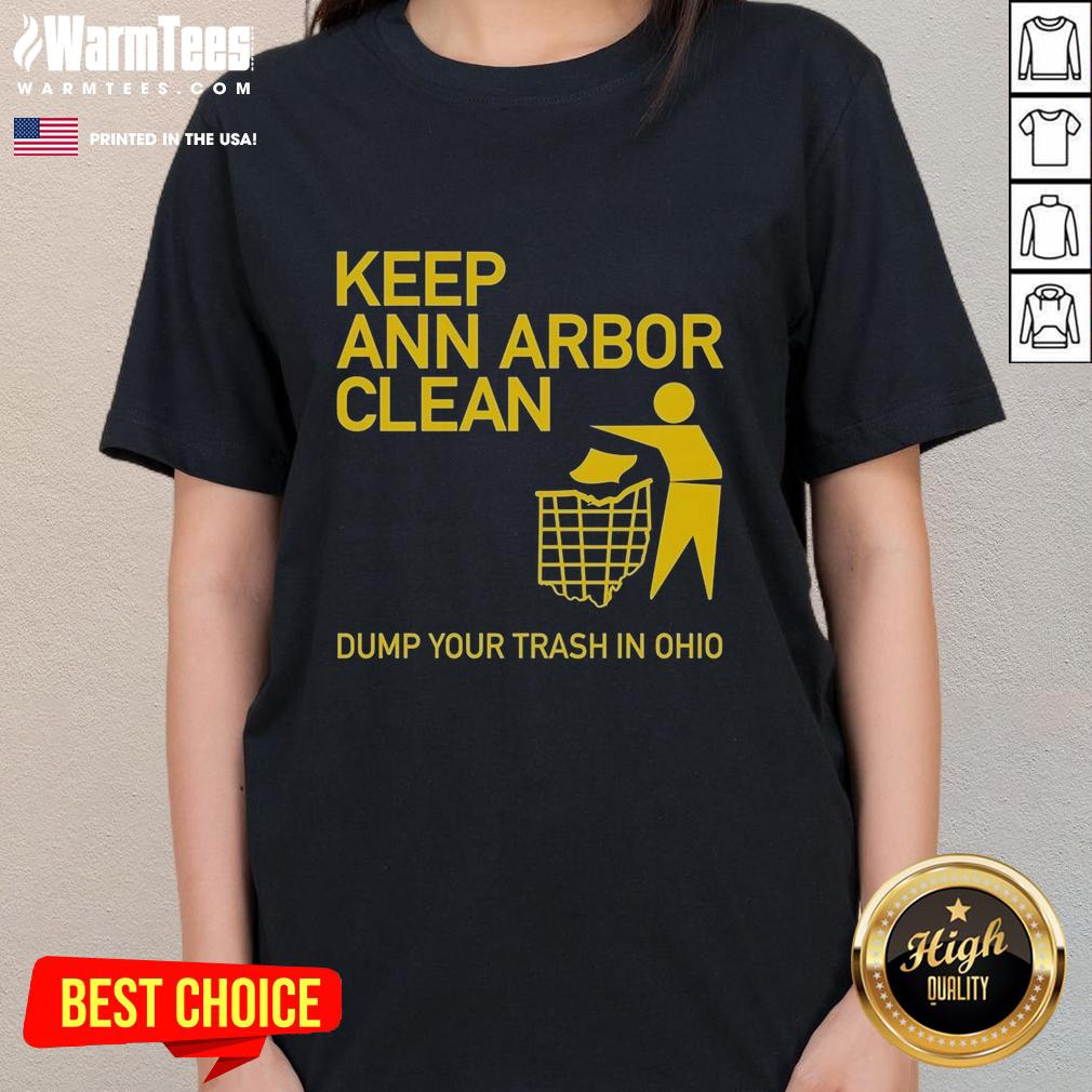 hot-keep-ann-arbor-clean-dump-you-trash-in-ohio-ladies-tee Ann Arbor clean campaign tee featuring 'Dump Your Trash in Ohio' slogan, promoting environmental awareness and community pride.