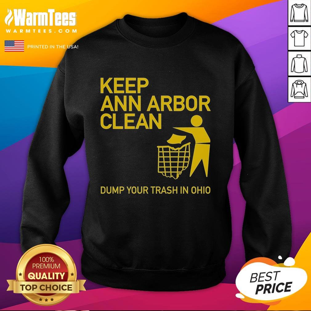 hot-keep-ann-arbor-clean-dump-you-trash-in-ohio-sweatshirt Ann Arbor Clean sweatshirt promoting eco-friendly trash disposal in Ohio, featuring a vibrant design and bold text.