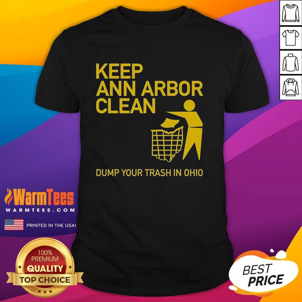 hot-keep-ann-arbor-clean-dump-you-trash-in-ohio-t-shirt-1 Hot Keep Ann Arbor Clean Dump Your Trash In Ohio T-Shirt featuring a bold graphic and eco-friendly message.