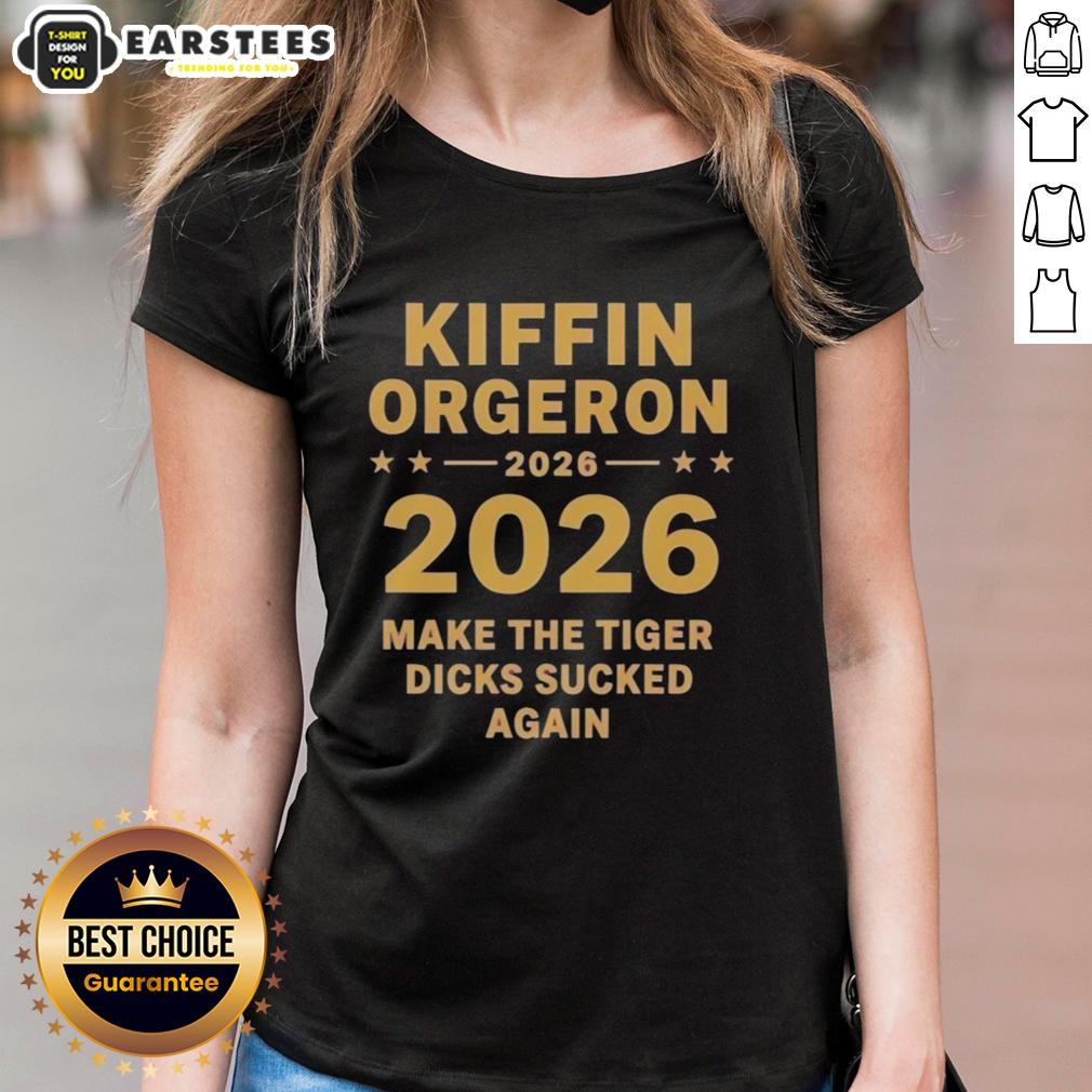 hot-kiffin-orgeron-make-the-tiger-dicks-sucked-again-ladies-tee Hot Kiffin Orgeron Ladies Tee featuring bold graphics celebrating Tiger football and team spirit.
