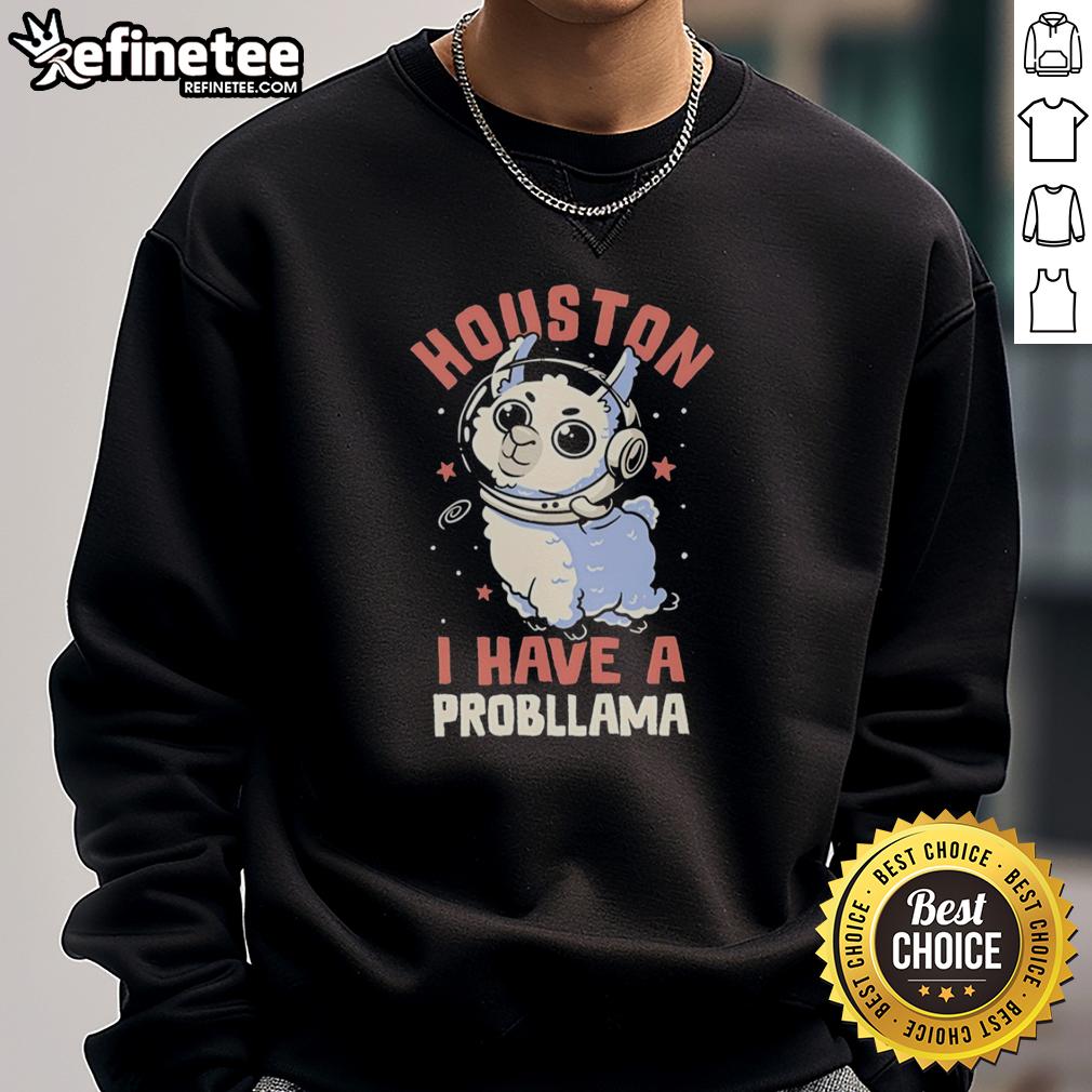 hot-llama-astronaut-in-space-houston-i-have-a-probllama-sweatshirt Hot llama astronaut in space wearing 'Houston, I Have A Probllama' sweatshirt, showcasing fun space-themed fashion.
