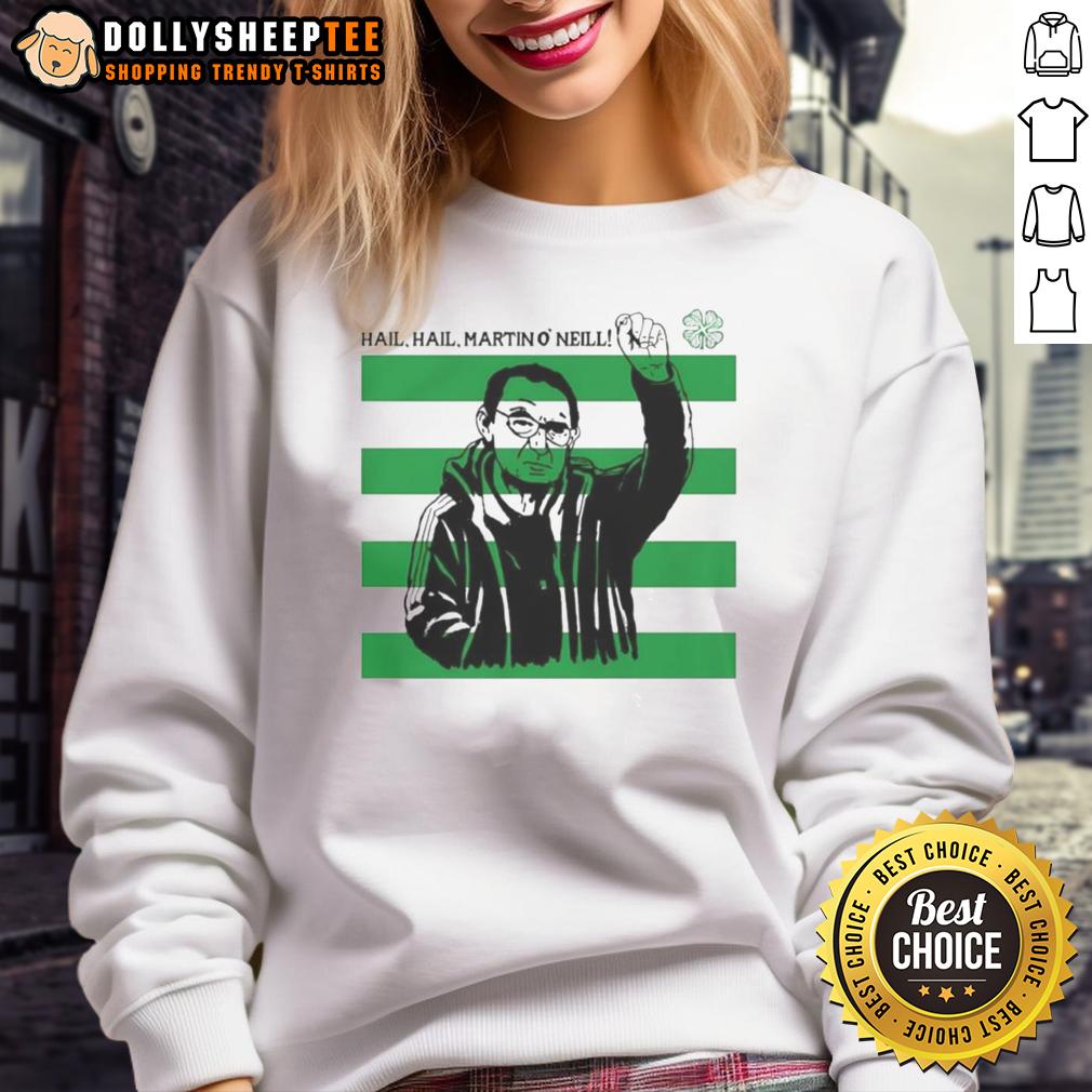 Hot Martin O'Neill Hail Hail Celtic Fc Sweatshirt Hot Martin O'Neill Hail Hail Celtic FC sweatshirt showcasing club pride and iconic design.
