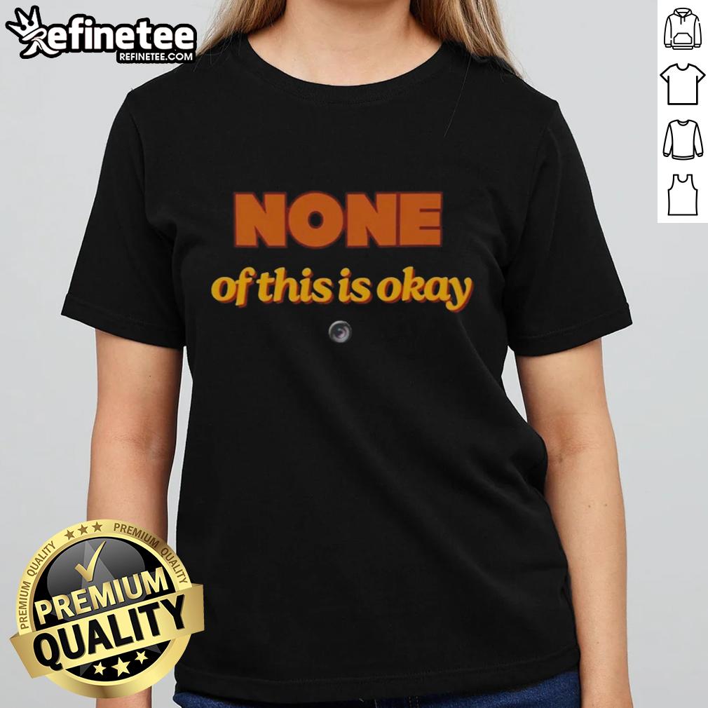 hot-none-of-this-is-okay-ladies-tee Stylish 'Hot None Of This Is Okay' ladies tee featuring bold typography on a soft fabric, perfect for casual outfits.