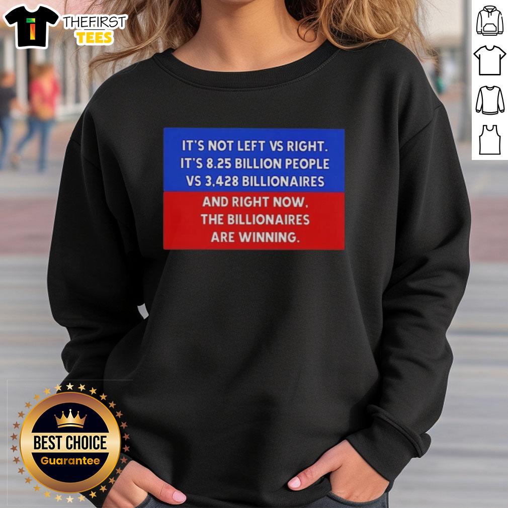 hot-not-left-vs-right-8-25-billion-people-vs-3428-billionaires-billionaires-are-winning-sweatshirt Hot Not Left Vs Right sweatshirt highlighting 8.25 billion people vs 3428 billionaires, showcasing wealth disparity.