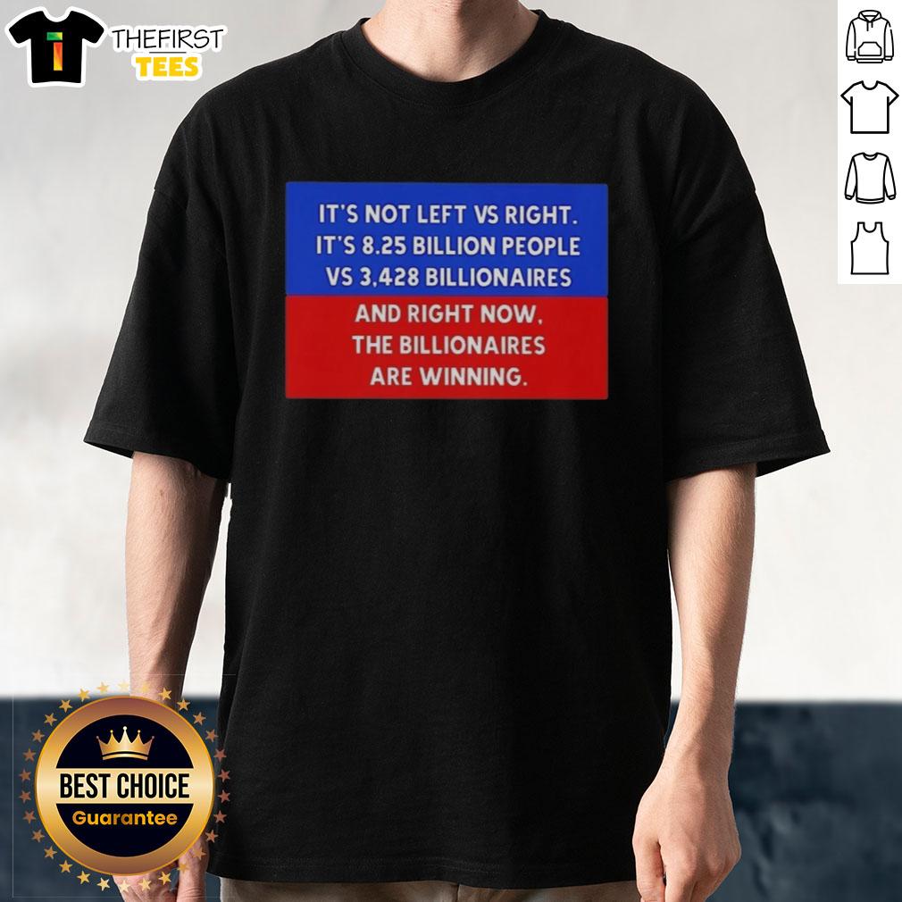hot-not-left-vs-right-8-25-billion-people-vs-3428-billionaires-billionaires-are-winning-t-shirt-1 Hot Not Left Vs Right T-Shirt: 8.25 Billion People vs 3,428 Billionaires, highlighting the disparity in wealth.