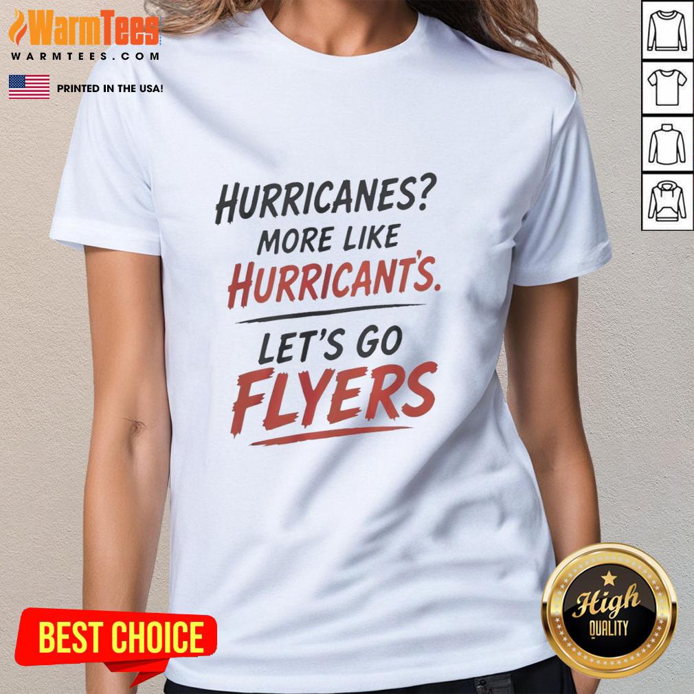 hot-philadelphia-flyers-hurricanes-more-like-hurricants-lets-go-flyers-ladies-tee Hot Philadelphia Flyers Hurricanes Ladies Tee featuring 'More Like Hurricants, Let's Go Flyers' design.