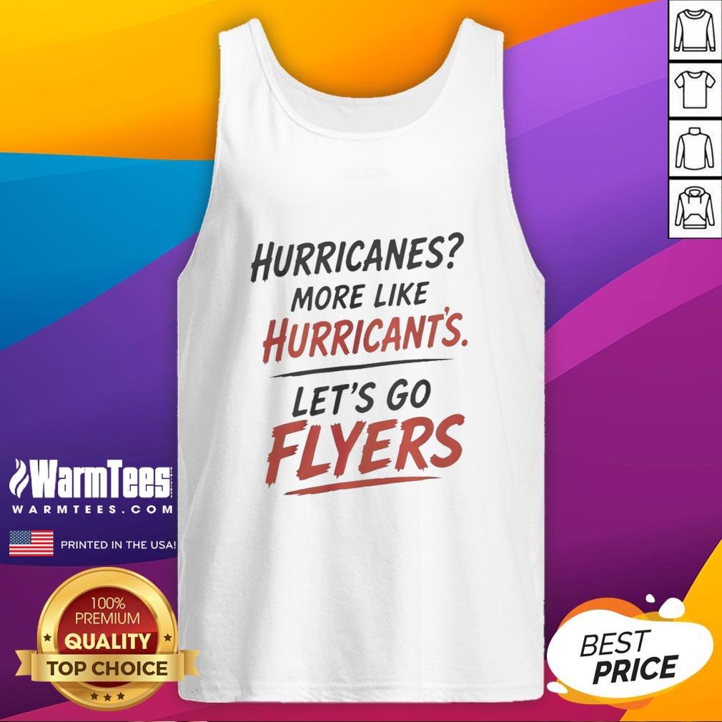 hot-philadelphia-flyers-hurricanes-more-like-hurricants-lets-go-flyers-tank-top Hot Philadelphia Flyers Hurricanes tank top design with 'Hurricants' slogan, perfect for Flyers fans.
