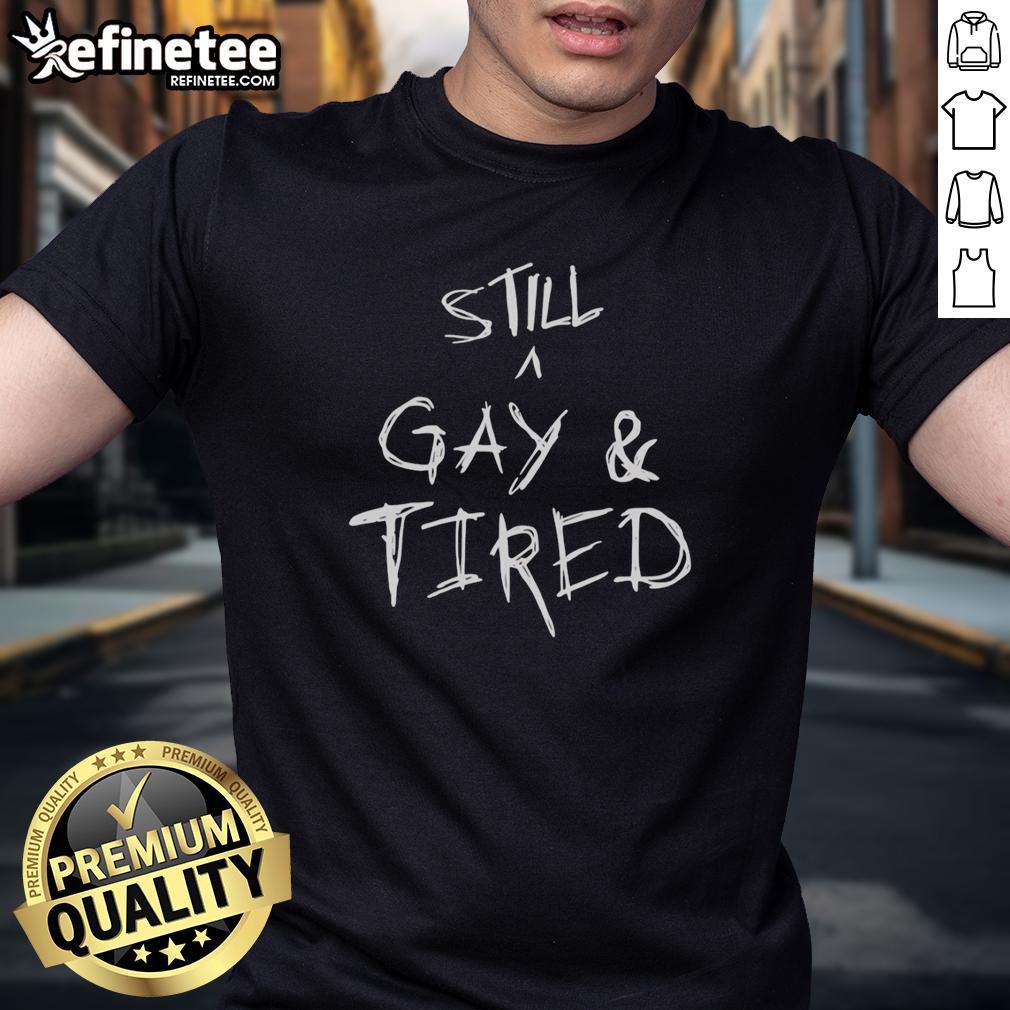 hot-pride-statement-handwritten-text-still-a-gay-and-tired-t-shirt Hot Pride Statement Handwritten Text on 'Still A Gay And Tired' T-Shirt, showcasing LGBTQ+ pride and humor.