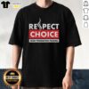 Hot Respect Choice Send Prohibition Packing T-Shirt featuring bold graphic design and vibrant colors for a stylish statement.