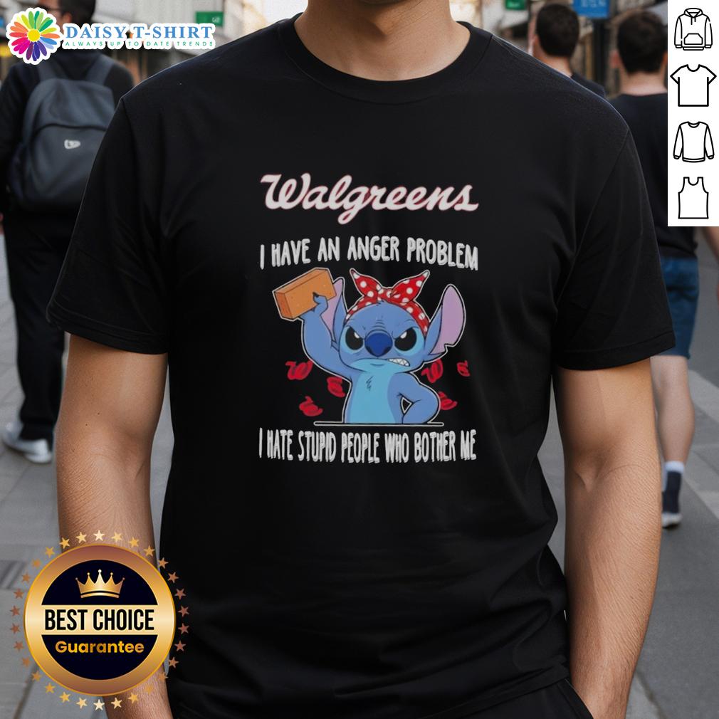Hot Stitch X Walgreens I Have An Anger Problem I Hate Stupid People Who Bother Me T-Shirt Hot Stitch X Walgreens 'I Have An Anger Problem' t-shirt design, perfect for expressing frustration with annoying people.