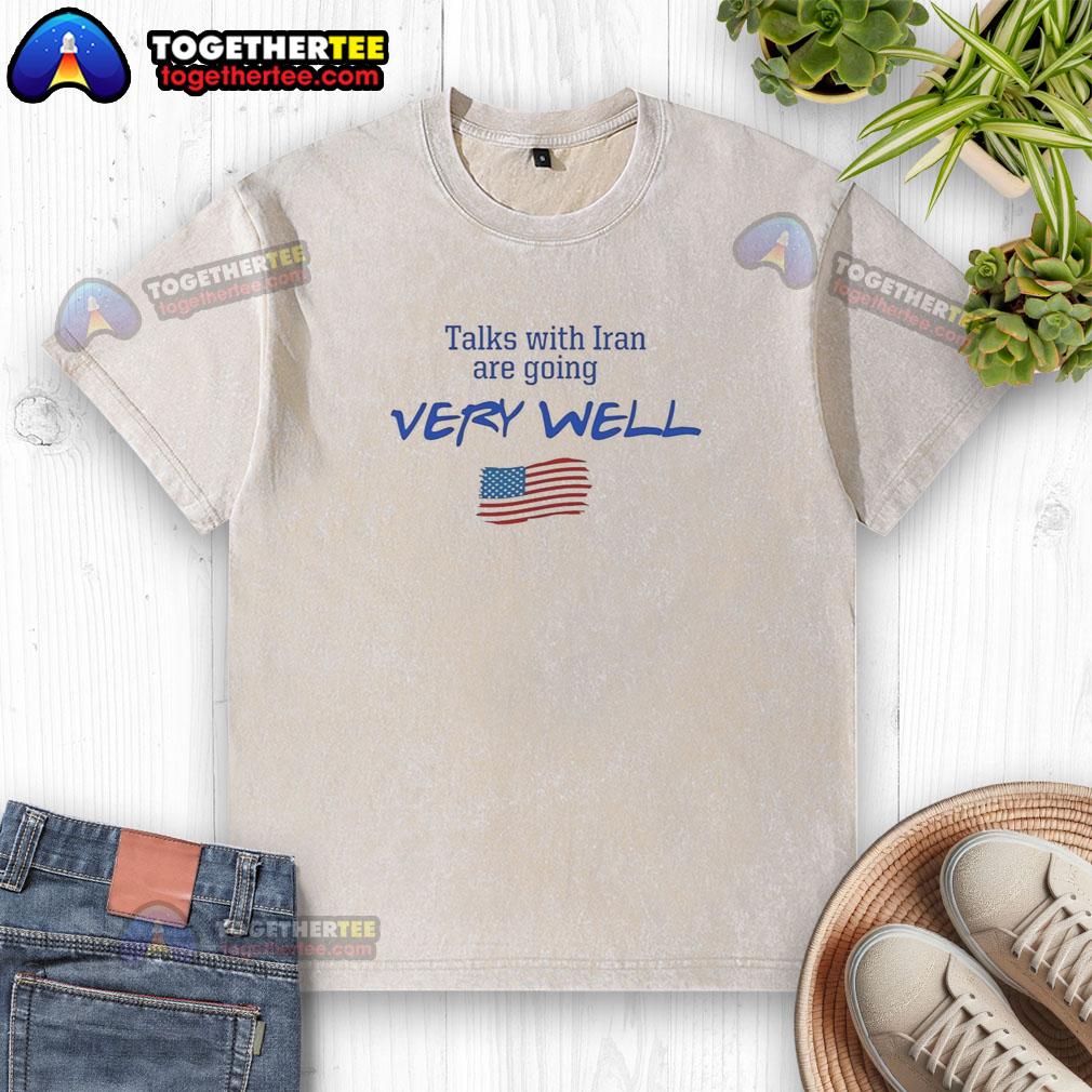 Hot Talks With Iran Are Going Very Well Washed T Shirt