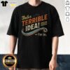 Hot Terrible Idea I'M In T-Shirt featuring bold text design on a stylish casual tee for fun, quirky fashion.