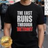 Hot The East Runs Through Detroit T-Shirt featuring a bold graphic design celebrating Detroit's vibrant culture.