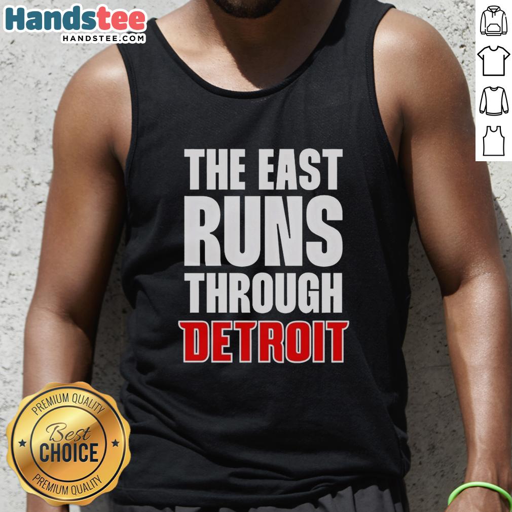 hot-the-east-runs-through-detroit-tank-top Hot The East Runs Through Detroit tank top featuring a stylish design celebrating Detroit's vibrant culture.