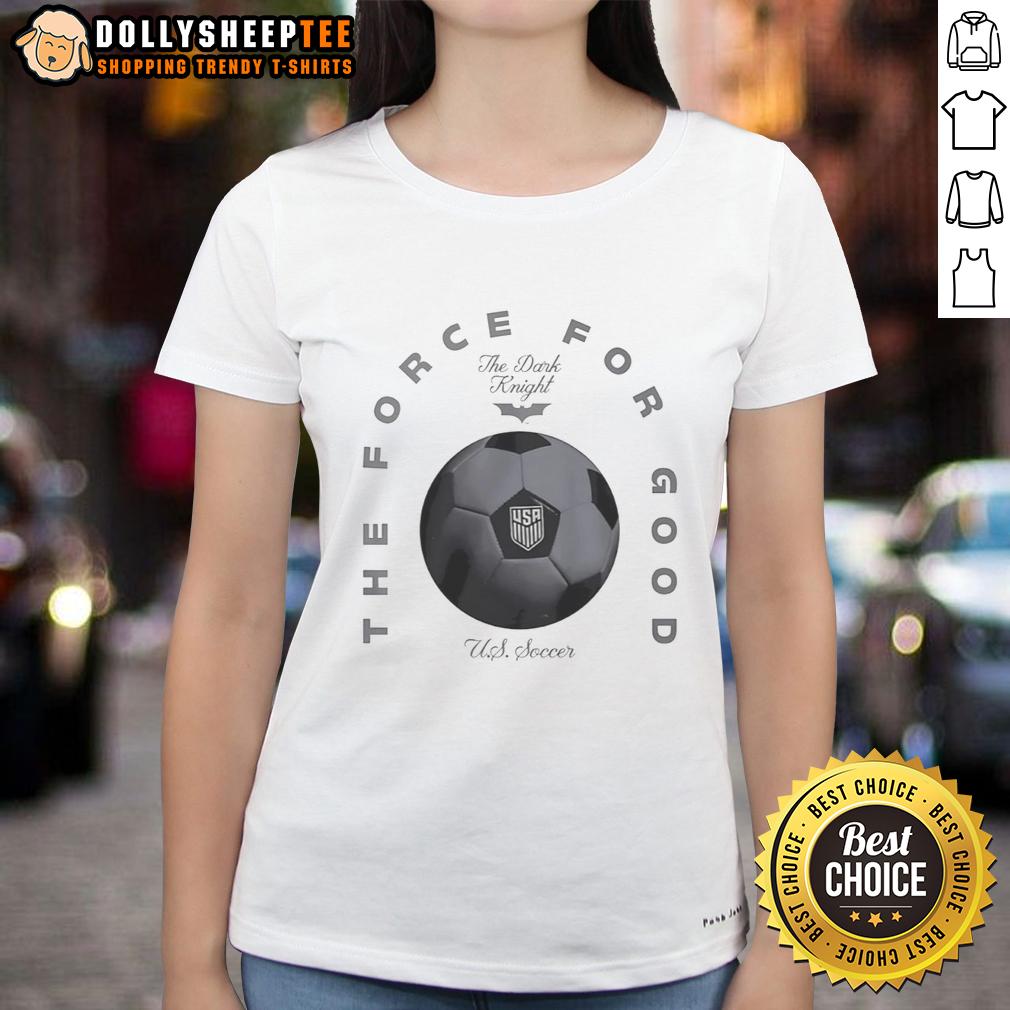 Hot The Force For Good Us Soccer Ladies Tee Hot The Force For Good US Soccer Ladies Tee - stylish women's soccer shirt promoting teamwork and empowerment.