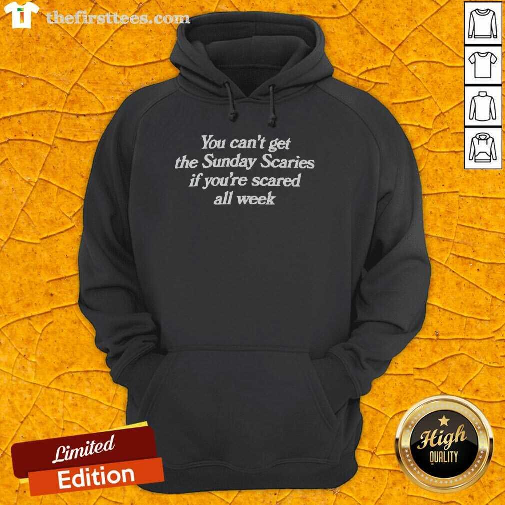 hot-you-cant-get-the-sunday-scaries-if-youre-scared-all-week-hoodie Trendy 'Hot You Can't Get The Sunday Scaries If You're Scared All Week' hoodie, perfect for casual outings and relaxed weekends.
