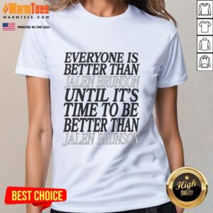 Nice Everyone Is Better Than Jalen Brunson Ladies Tee showcasing stylish design for basketball fans and supporters.