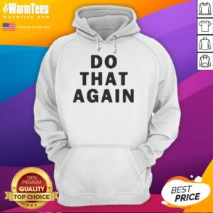 Alt Text: Good Malcolm Todd Do That Again Hoodie in stylish design, perfect for casual wear and trendy street fashion.