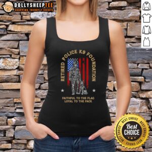 Nice retired police K9 tank top featuring 'Faithful to the Flag, Loyal to the Pack' design for dog lovers.