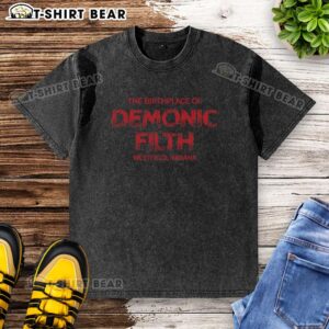 Original The Birthplace of Demonic Filth Westfield Indiana washed t-shirt displayed on a wooden background.