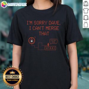 Awesome I'm Sorry Dave I Can't Merge That Ladies Tee featuring a humorous graphic design on a stylish women's shirt.