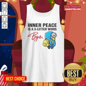 Official Minion inner peace is a 3 letter word bye tank top featuring a fun Minion graphic and vibrant colors.
