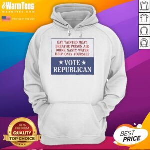 Vintage hoodie with 'Premium Eat Tainted Meat, Breathe Poison Air, Drink Nasty Water, Help Only Yourself, Vote Republican' slogan.