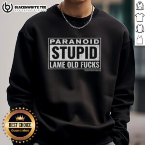 Good Paranoid Stupid Lame Old Fcks sweatshirt design featuring bold text on a cozy fabric background.
