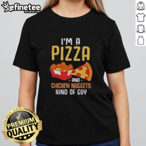 Funny tee for pizza lovers featuring chicken nuggets, perfect for foodies and fast food enthusiasts.