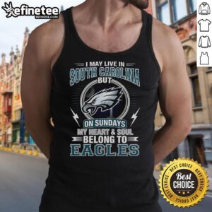 Original Philadelphia Eagles NFL I Live In South Carolina On Sundays My Heart And Soul Belong To Eagles T-Shirt - Image 4