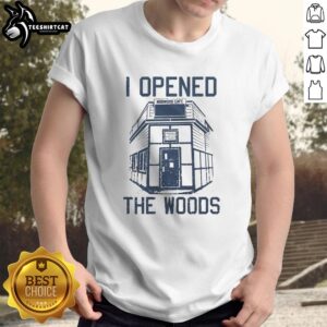 Good I Opened The Woods T-Shirt featuring a nature-inspired design perfect for outdoor enthusiasts and casual wear.