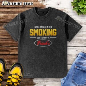 Original 'I Was Raised In The Smoking Section Of A Frisch's' washed t-shirt, showcasing retro design and casual style.
