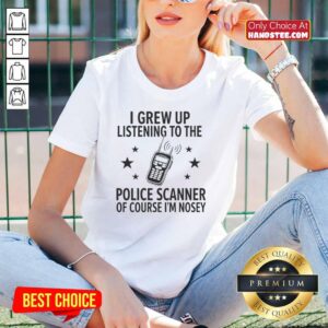 Premium walkie talkie tee featuring 'I grew up listening to the police scanner, of course I'm nosey' design for casual wear.