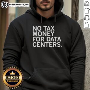 Stylish hoodie featuring 'Top No Tax Money for Data Centers' slogan, perfect for tech enthusiasts and data center advocates.