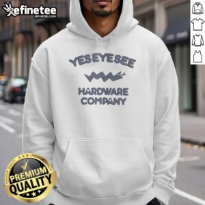 Premium Yes Eye See Hardware Company hoodie featuring a stylish design, perfect for casual wear and work.