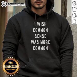 Alt Text: Official I Wish Common Sense Was More Common Hoodie in black, featuring a bold white graphic design.