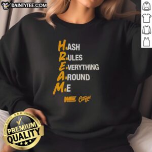 Nice Hream Hash Rules Everything Around Me Sweatshirt featuring a stylish design and comfortable fit for casual wear.