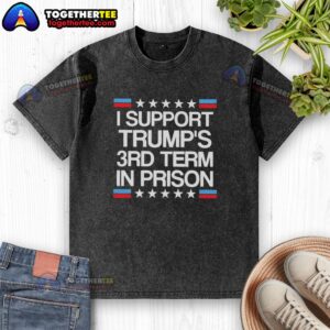 Top I Support Trump's 3rd Term in Prison Retro Flag Washed T-Shirt featuring bold graphic design on soft fabric.