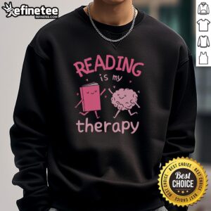 Cozy sweatshirt with the phrase Good Reading Is My Therapy, perfect for book lovers and reading enthusiasts.
