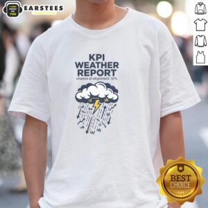 Good KPI Weather Report T-Shirt featuring a colorful graphic and bold text for weather enthusiasts and KPI lovers.