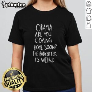 Original Robert De Niro Obama graphic tee featuring 'Are You Coming Home Soon? The Babysitter Is Weird' design.