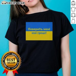 Hot Ukrainian Return My Money Ladies Tee featuring bold text design on a stylish women's t-shirt.