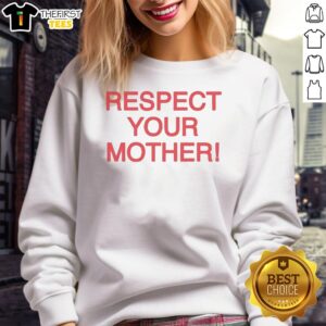 Stylish Pretty Respect Your Mother Sweatshirt in vibrant colors, perfect for casual wear and honoring mothers.