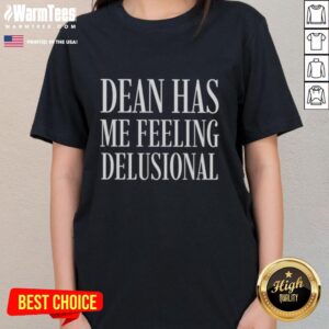 Premium Dean Has Me Feeling Delusional Ladies Tee in stylish design, perfect for casual wear and expressing fun vibes.